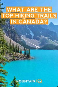 Hiking In Canada – 8 Best Hiking Trails (Expert Guide) | Mountain IQ